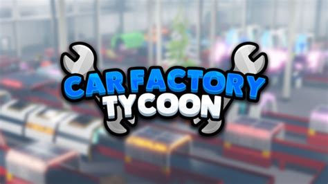 what are some codes for car factory tycoon